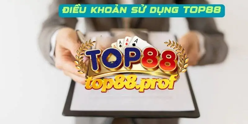 Điều khoản sử dụng TOP88 công bằng, minh bạch
